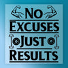 No Excuses Just Results - Ready to Press - InkMerge DTF Transfer