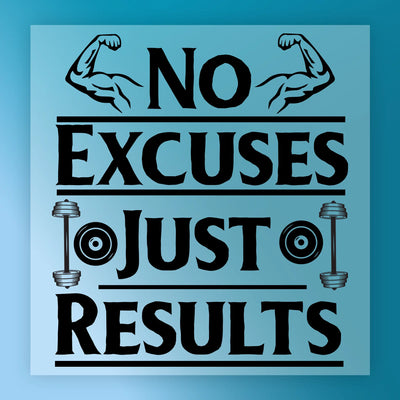 No Excuses Just Results - Ready to Press - InkMerge DTF Transfer