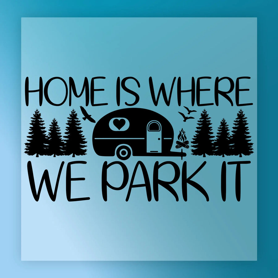 Home Is Where We Park It Adventure DTF Transfer - InkMerge Heat Press Design