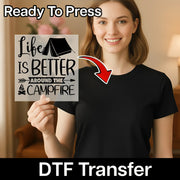 Life is Better Around the Campfire DTF Transfer - InkMerge Heat Press Design