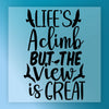 Life's a Climb Inspirational Quote - Ready to Press - InkMerge DTF Transfer