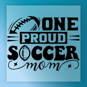 a graphic design with the text "ONE PROUD SOCCER mom" and a football graphic.