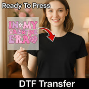 'In My Valentine Era' Romantic Design DTF Transfer - InkMerge Heat Press Design