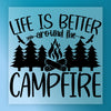 Life Is Better Around the Campfire - Ready to Press - InkMerge DTF Transfer