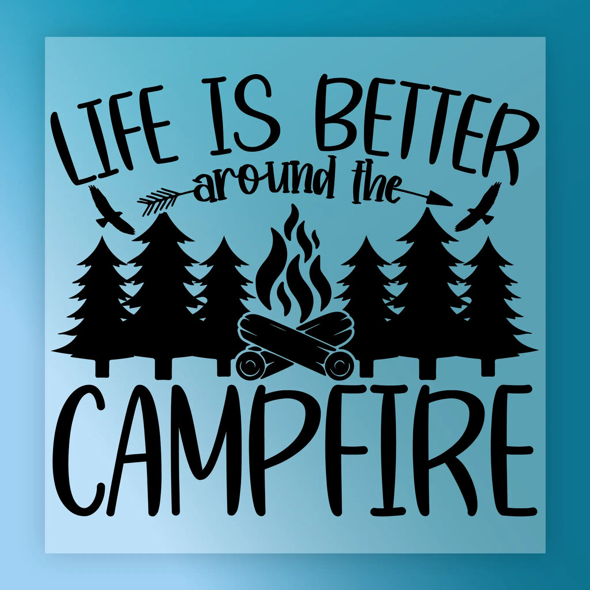 Life Is Better Around the Campfire DTF Transfer - InkMerge Heat Press Design