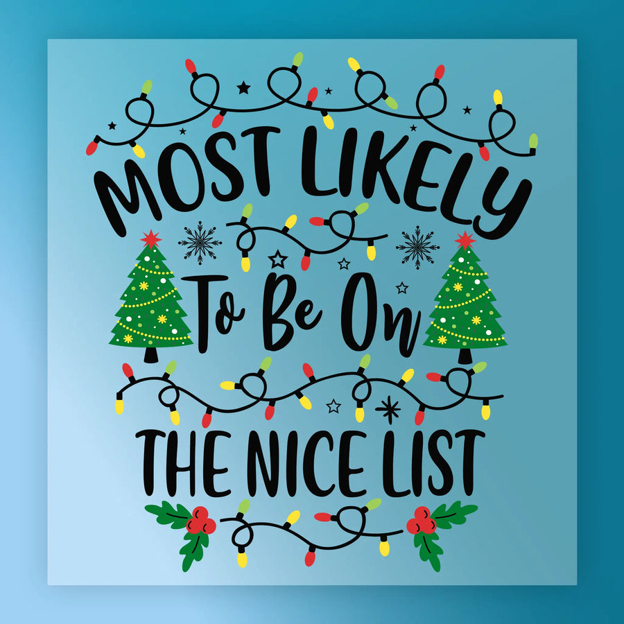 InkMerge’s “Most Likely To Be On The Nice List” features festive lights, Christmas trees, snowflakes, holly, and stars on a blue background. Printed on premium DTF film for easy heat press or transfer application.