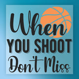 Basketball Shoot, Don't Miss Design DTF Transfer - InkMerge Heat Press Design