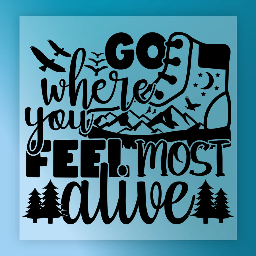 Go Where You Feel Most Alive Adventure Quote DTF Transfer - InkMerge Heat Press Design