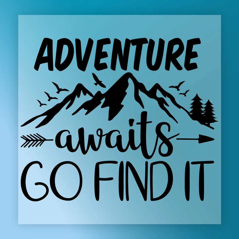 Adventure Awaits Go Find It - Ready to Press - InkMerge DTF Transfer