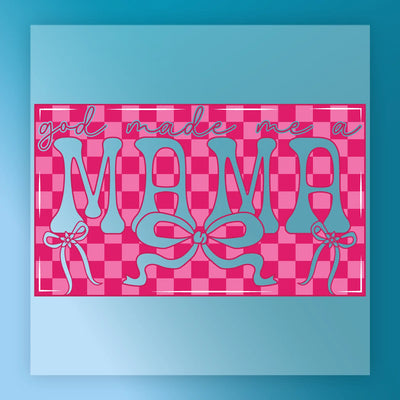 God Made Me A Mama Design - Ready to Press - InkMerge DTF Transfer