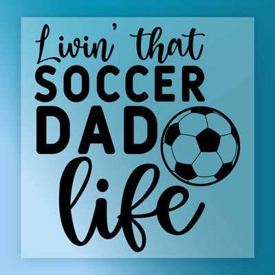 Livin' That Soccer Dad Life Design  - Ready to Press - InkMerge DTF Transfer
