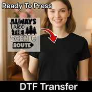 Always Take the Scenic Route Adventure DTF Transfer - InkMerge Heat Press Design