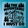 The Mountains Are Calling Adventure Design - Ready to Press - InkMerge DTF Transfer