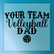 the text "YOUR TEAM Volleyball DAD" in a stylized font, with a volleyball graphic below it.