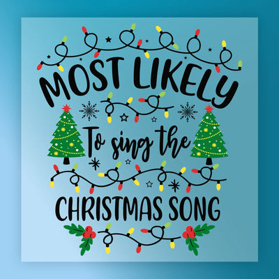 Most Likely To Sing The Christmas Song - Ready to Press - InkMerge DTF Transfer