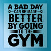 A Bad Day Made Better by Gym - Ready to Press - InkMerge DTF Transfer