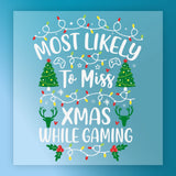Most Likely to Miss Xmas While Gaming DTF Transfer - InkMerge Heat Press Design