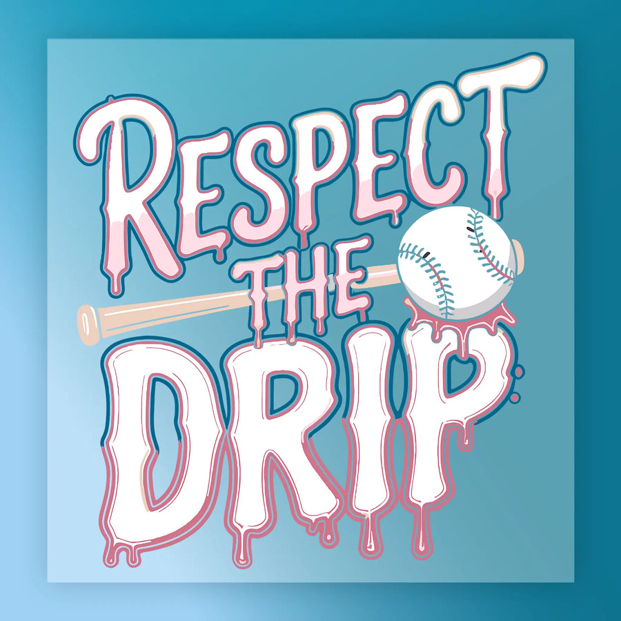 a baseball bat with a baseball in the background, accompanied by the text "RESPECT THE DRIP" in a stylized font.