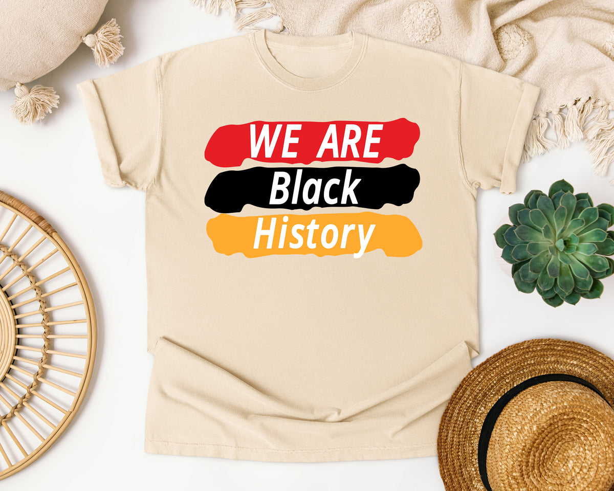 We Are Black History Comfort Colors Shirt