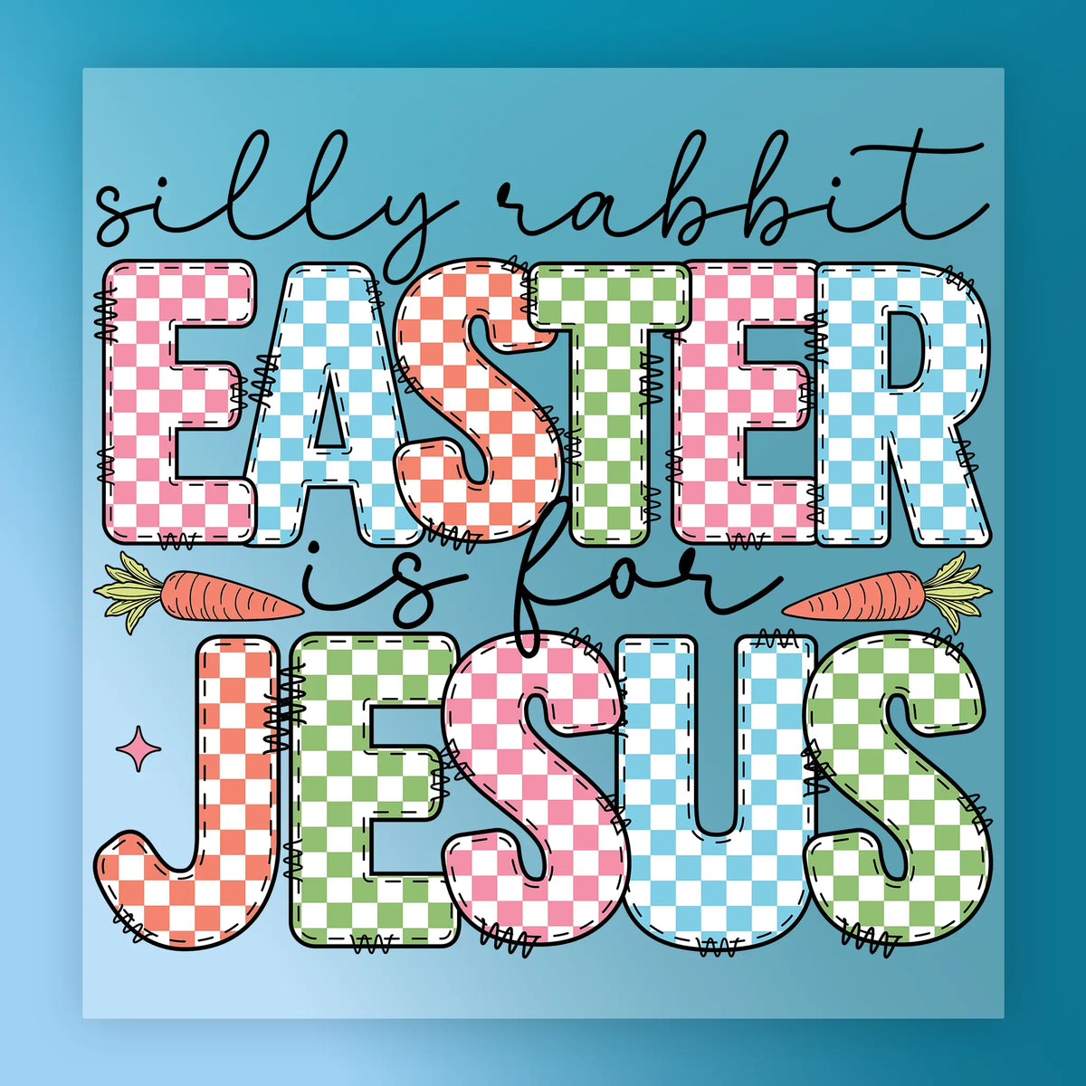 Silly Rabbit Easter Is For Jesus Design