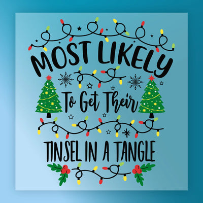 Most Likely To Get Their Tinsel In A Tangle - Ready to Press - InkMerge DTF Transfer