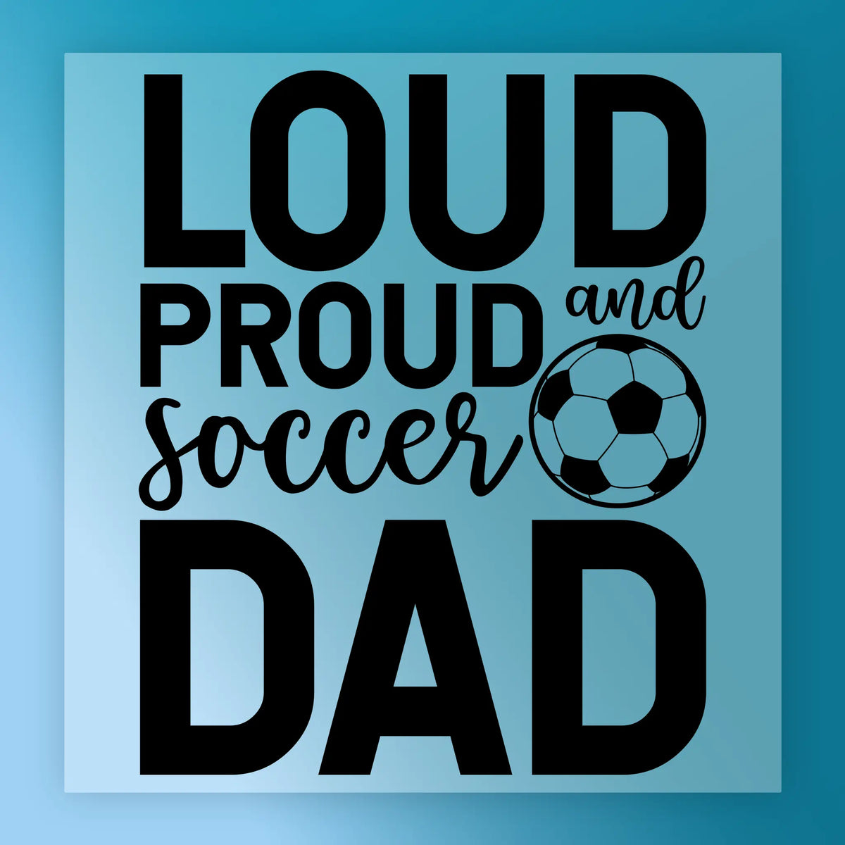 Loud Proud Soccer Dad Design DTF Transfer - InkMerge Heat Press Design