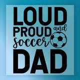 Loud Proud Soccer Dad Design DTF Transfer - InkMerge Heat Press Design