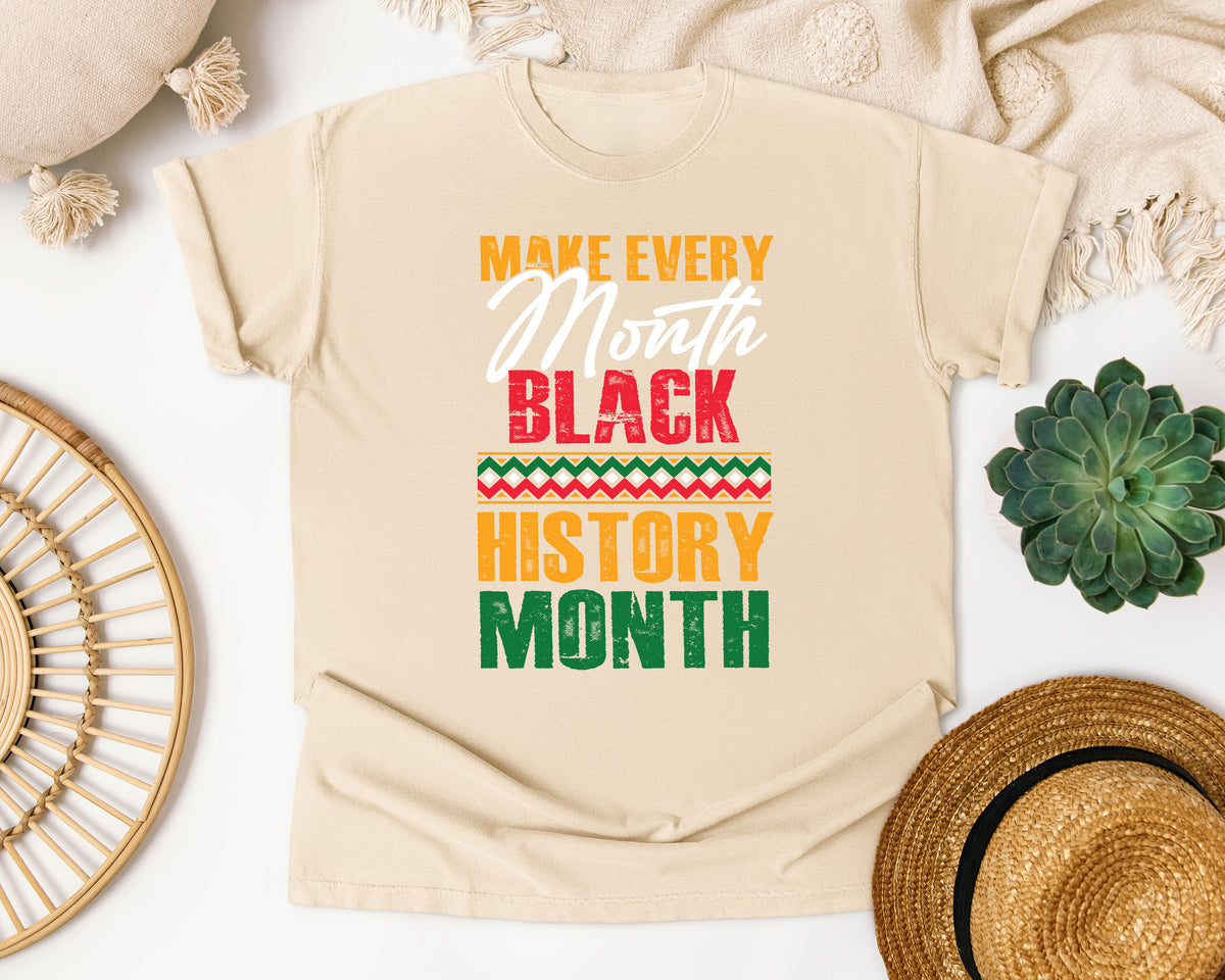 Make Every Month Black History Comfort Colors Shirt