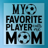 Favorite Soccer Player Calls Me Mom DTF Transfer - InkMerge Heat Press Design