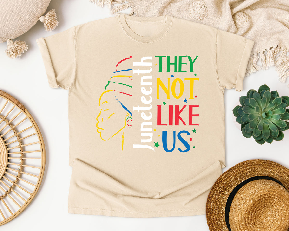 Juneteenth They Not Like Us Comfort Colors Shirt