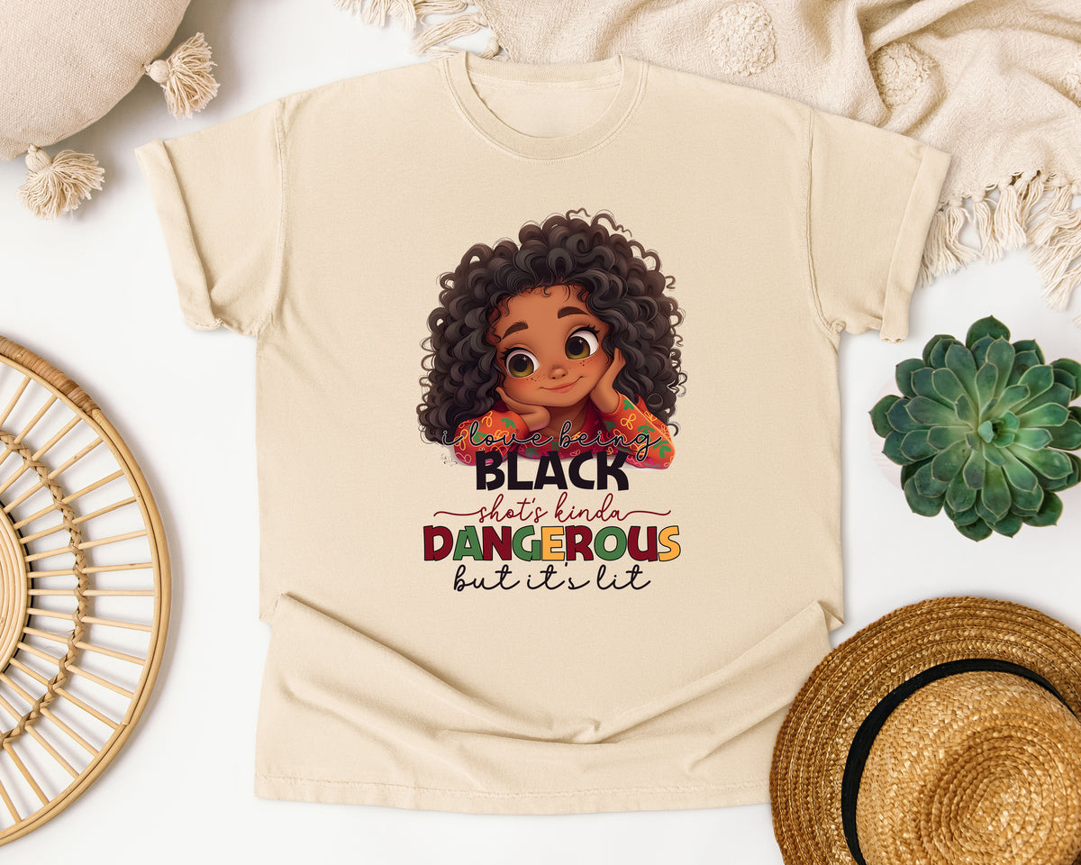 Being Black Kinda Dangerous But Lit Comfort Colors Shirt