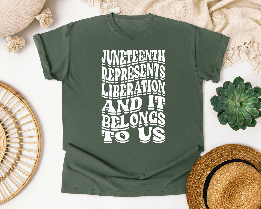 Juneteenth Liberation Belongs To Us graphic tee in Moss Comfort Colors 1717