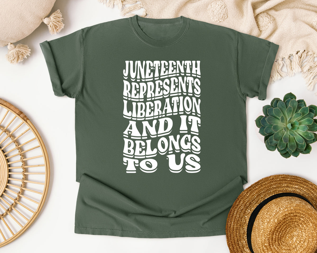 Juneteenth Liberation Belongs To Us Comfort Colors Shirt