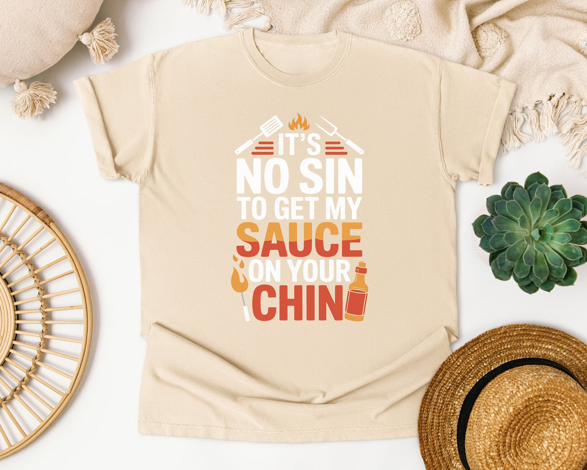 No Sin To Get Sauce On Your Chin Comfort Colors Shirt