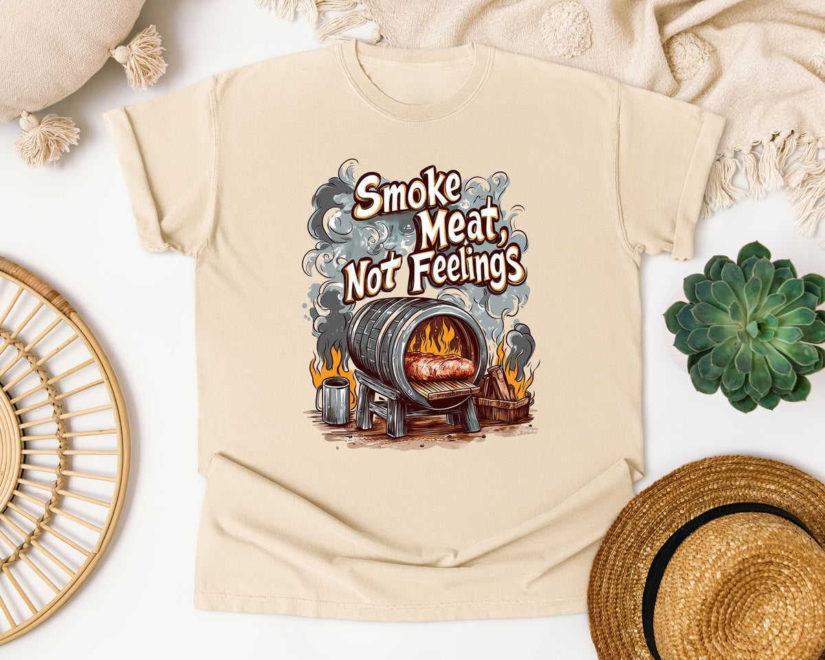 Smoke Meat Not Feelings Comfort Colors Shirt