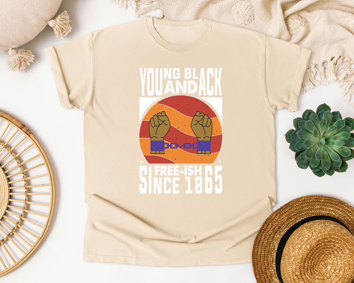Young Black And Free-ish Comfort Colors Shirt