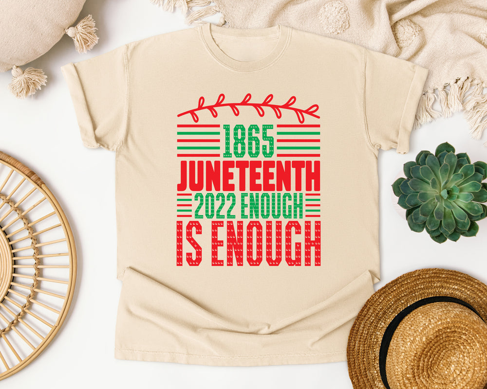 Juneteenth Is Enough graphic tee in Ivory Comfort Colors 1717
